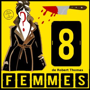 Huit Femmes de Robert Thomas par la Cie de l'Embellie