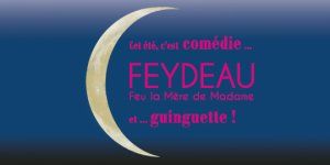 Les soirées d'été : Feydeau + Guinguette
