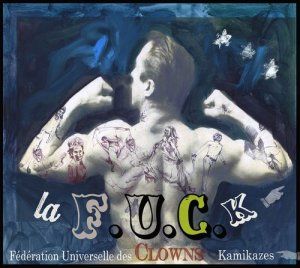 Carte Blanche à la F.U.C.K. Fédération Universelle de Clowns Kamikazes