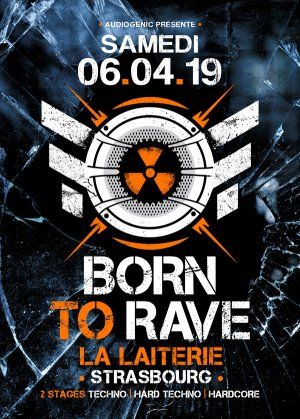 06/04/19 - BORN TO RAVE - LA LAITERIE - STRASBOURG - 2 scènes - Hard Beat