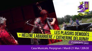Saison Jazzèbre - HELENE LABARRIERE / CATHERINE DELAUNAY + LES PLAISIRS DEMODES