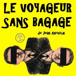 Le voyageur sans bagage de Jean Anouilh par la Cie de 