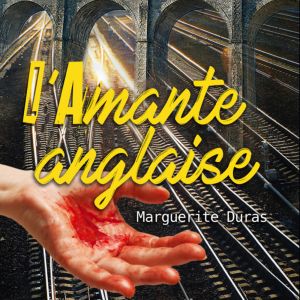 L'Amante anglaise de Marguerite Duras par la Cie de l'Emotion 