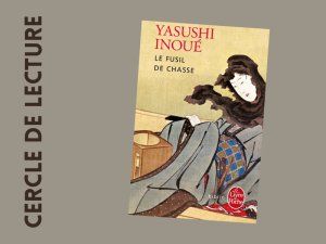 Cercle de lecture Yasushi Inoué – « Le fusil de chasse »