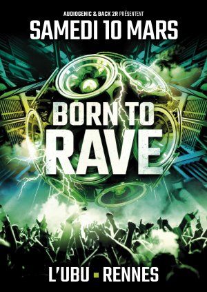 10/03/18 - BORN TO RAVE [Regeneration] - L'UBU - RENNES - Hard Beats