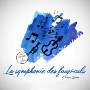 La symphonie des faux-culs d'Olivier Lejeune par la Cie de l'Embellie
