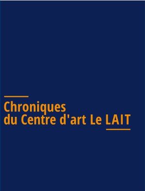 Soirée de lancement : édition "Chroniques du Centre d'art Le Lait 1983-2018"