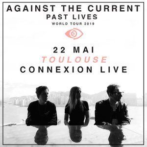 Against The Current + Guest / Connexion Live