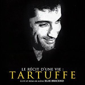 Le récit d'une vie : Tartuffe écrit et mis en scène par Elie Briceno 