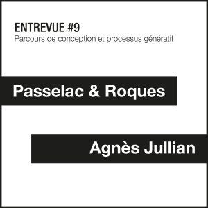 CONFÉRENCE ENTREVUE #9 PASSELAC & ROQUES / AGNÈS JULLIAN