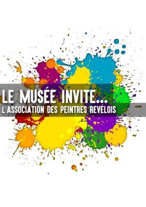 Le Musée invite... L'Association des Peintres Revélois 