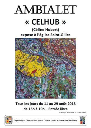 Exposition de peintures de CelHub (Céline Hubert) - Eglise St Gilles d'AMBIALET - Du 11 au 29 août 2018