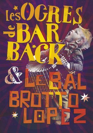 Les Ogres de Barback & Le Bal Brotto Lopez