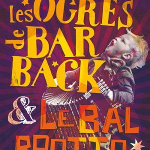 Les Ogres de Barback & Le bal Brotto Lopez + Les Idiots