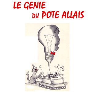 Le génie du pote Allais par Pierann et les lecteurs de la Cie de l'Embellie