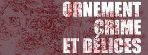 Ornement, Crime et Délices