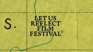 Let Us Reflect Film Festival