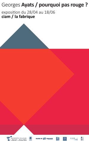 Pourquoi pas rouge? Exposition de Georges Ayats