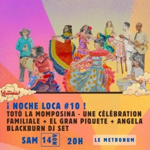 ¡ Noche Loca #10 ! Totó la Momposina - une célébration familiale + El Gran Piquete + DJ Set