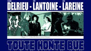 Trio Lareine / Lantoine / Delrieu - Nouveau spectacle « Toute honte bue »