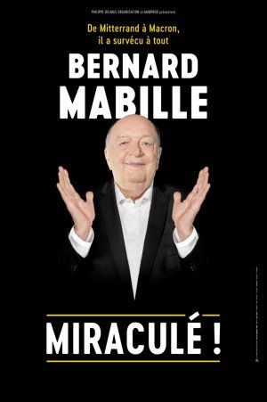 Bernard Mabille "Miraculé" (Nouveau spectacle)