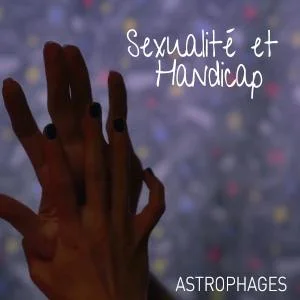 Projection Astrophages | Sexualité et Handicap 