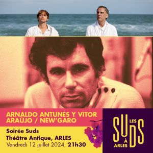 SOIRÉE SUDS - New'Garo / Arnaldo Antunes y Vitor Araújo