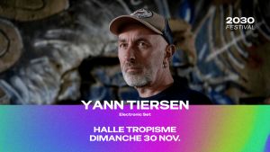 2030 Festival | Montpellier | 3ème Édition | Yann Tiersen | 30 Novembre 2025