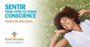 Atelier de l'École Écoute ton corps : Sentir pour vivre en pleine conscience