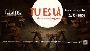 Tu es là par la Ktha compagnie