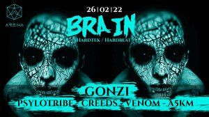 BRAIN w/ GONZI / CREEDS / PSYLOTRIBE / VENOM / A5KM L'Arena
