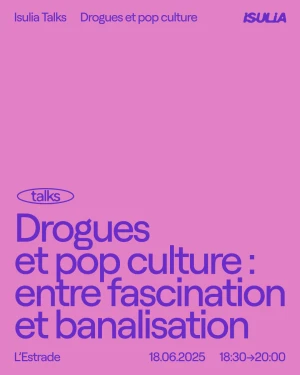 Isulia Talks ~ Drogues et pop culture : entre fascination et banalisation