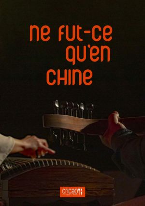 NE FÛT-CE QU'EN CHINE