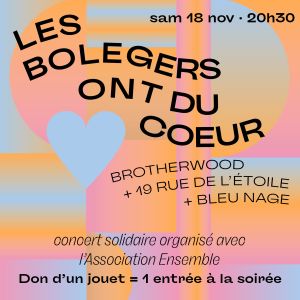 Les Bolegers ont du coeur : Brotherwood + 19 Rue de l'étoile + Bleu Nage