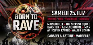 25/11/17 - BORN TO RAVE - LE CABARET ALEATOIRE - MARSEILLE 