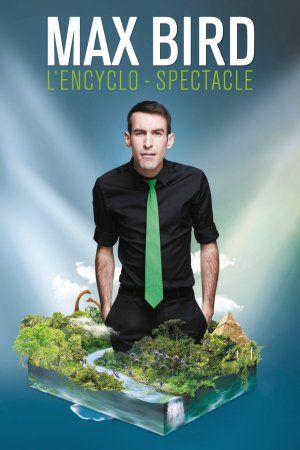 MAX BIRD "L'ENCYCLO-SPECTACLE"