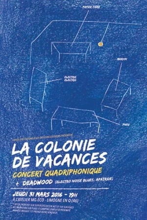 La Colonie de Vacances (concert quadriphonique) + Deadwood