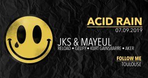 Acid Rain "Opening" - JKS & Mayeul, Reload, Gelify, Kurt Gainsbarre, Aker