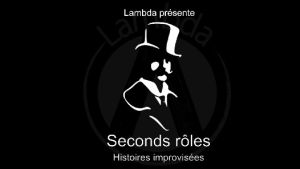 « Seconds Rôles » : une Lambda Production