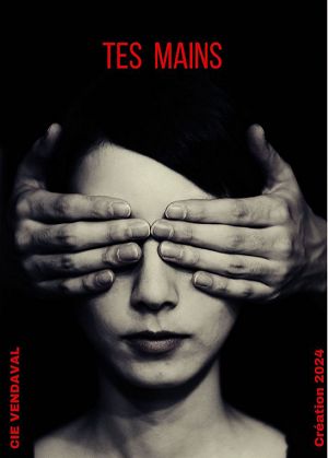 Tes mains – Du jeudi 05 au samedi 07 mars 2026 à 20h30 + Le dimanche 08 mars 2026 à 15h30 