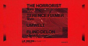 The Horrorist, Terence Fixmer, Umwelt, Blind Delon • Le Bikini