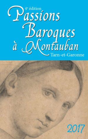 Festival Passions Baroques à Montauban - 4è édition - Direction artistique Jean-Marc Andrieu