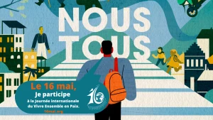 JOURNÉE INTERNATIONALE DU VIVRE ENSEMBLE EN PAIX