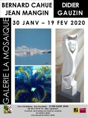 Exposition : Bernard Cahue, Jean Mangin, Didier Gauzin 