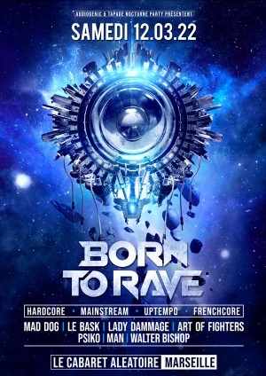 12/03/22 – Born To Rave | Le Cabaret Aléatoire | Marseille | Hard Music