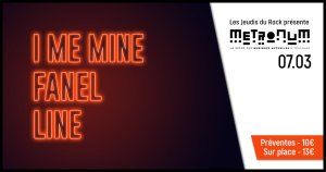 I Me Mine + Fanel + Line au Metronum 