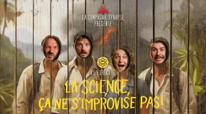 La Science Ça Ne S'Improvise Pas - Improvisation théâtrale et scientifique