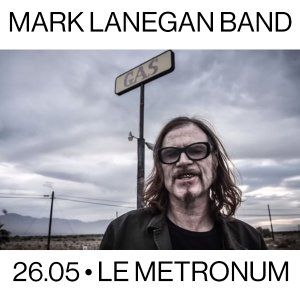 Mark Lanegan Band • Le Metronum