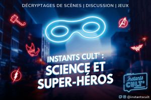 Instant Cult' : Science et super-héros