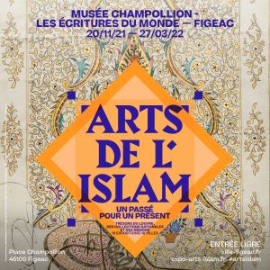 EXPOSITION ARTS DE L'ISLAM - UN PASSÉ POUR UN PRÉSENT
